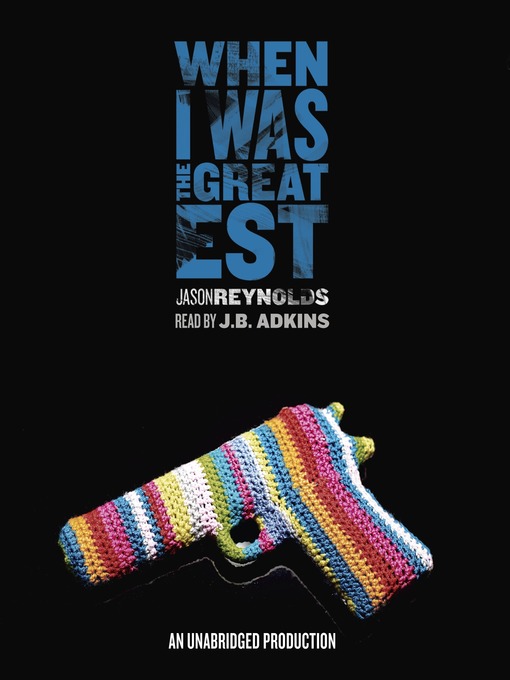 Title details for When I Was the Greatest by Jason Reynolds - Available